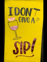 Hand Towels  I Don’t Give a Sip!