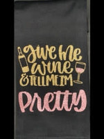 Hand Towels  Give Me Wine and Tell Me I'm Pretty