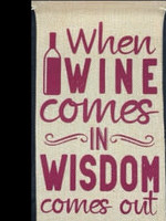 Wine Gift Bags When Wine Comes In - Wisdom Comes Out