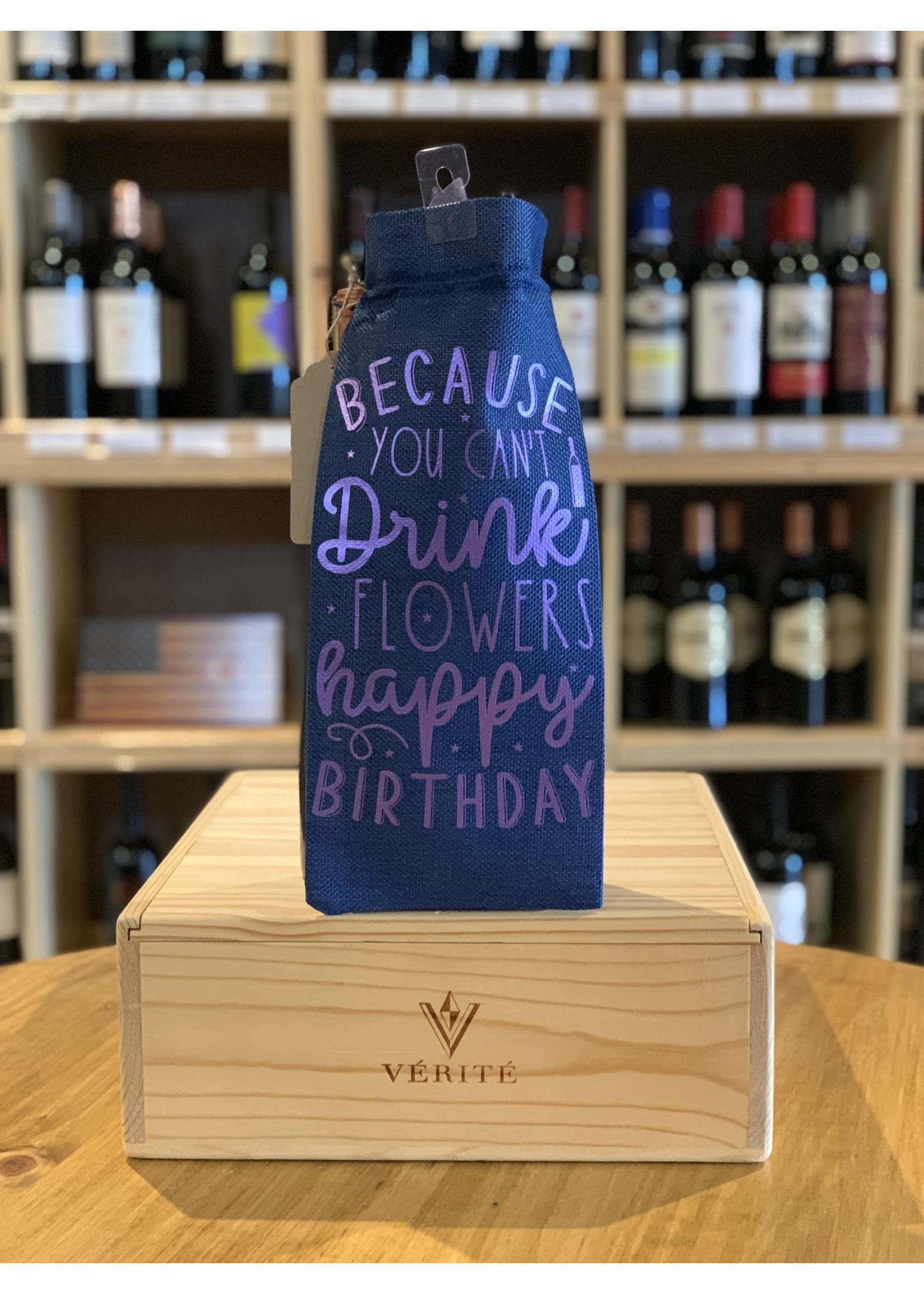 Wine Gift Bags Because You Can't Drink Flowers - Happy Birthday